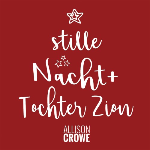 Tochter Zion + Stille Nacht - Allison Crowe with Celine Sawchuk